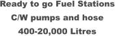 Ready to go Fuel Stations C/W pumps and hose 400-20,000 Litres