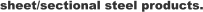 sheet/sectional steel products.